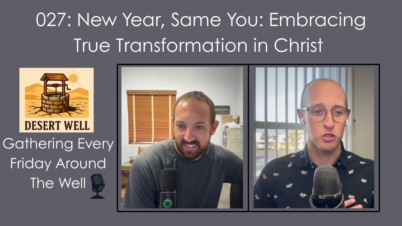 027: New Year, Same You: Embracing True Transformation in Christ