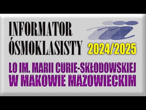 INFORMATOR ÓSMOKLASISTY 2024/2025 - POWIAT MAKOWSKI | LO im. Marii-Curie Skłodowskiej w Makowie Maz.