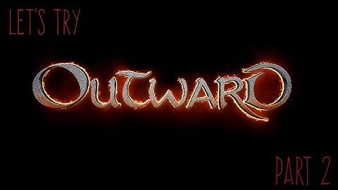OUTWARD - New Open World Survival RPG - Let