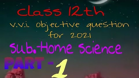 #Bihar Board||Class 12th || Home science ||objective question and solution for 12th Examination||