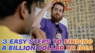 3 Easy Steps To Finding a Billion Dollar XR Idea