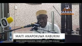 MAITI ANAPOKUWA KABURINI | SHEIKH HASHIM RUSAGANYA