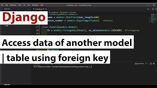 How to access data of another model or table using  foreign key in django | link two model using