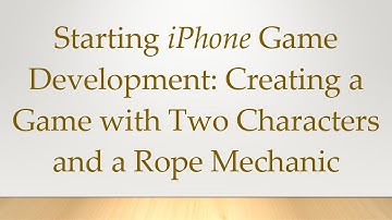 Starting iPhone Game Development: Creating a Game with Two Characters and a Rope Mechanic