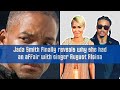 Jada Pinkett Smith finally reveals why she had an affair with singer August Alsina