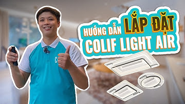 HƯỚNG DẪN LẮP ĐẶT ĐÈN QUẠT TRẦN COLIF LIGHT AIR