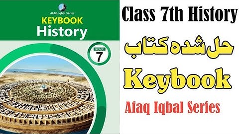 Class 7th history Keybook Iqbal Series - Full Solved Book - Afaq Iqbal Series History all keybooks