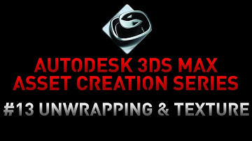 3DS Max Asset Creation Series - 13 Unwrapping and Texturing