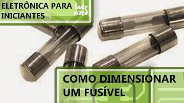 Como dimensionar fusível?