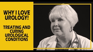 Why I Love Urology! Treating and Curing Urological Conditions - Jeanette Lain, PA C