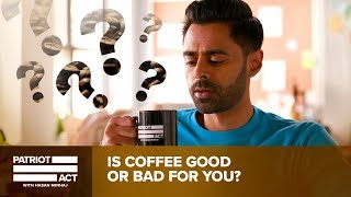 Is Coffee Good Or Bad For You? Hasan Investigates | Patriot Act with Hasan Minhaj | Netflix