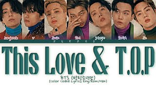 BTS (방탄소년단) This Love &amp; T.O.P Lyrics (Color Coded Lyrics Eng/Rom/Han)