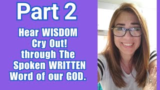 Part 2: PROVERBS 8:12-36 "The EXCELLENCE of Wisdom" through The Spoken WRITTEN Word of our GOD.