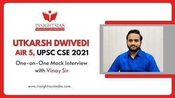 UTKARSH DWIVEDI - AIR 5 , UPSC CSE 2021 - One-on-one MOCK INTERVIEW with Vinay Sir