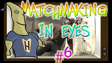 CS:GO - MatchMaking in Eyes #6