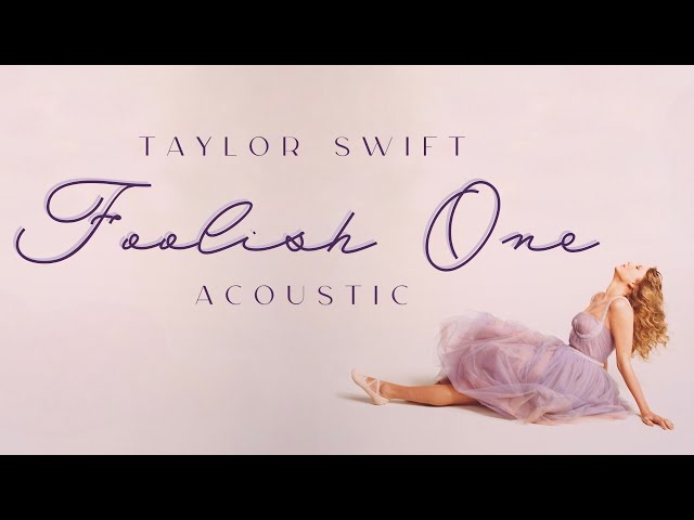 Taylor Swift - Foolish One (Acoustic) class=