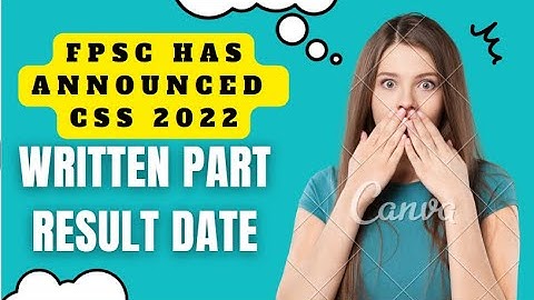 CSS 2022 Written part result Date | FPSC has announced CSS 2022 written result Date