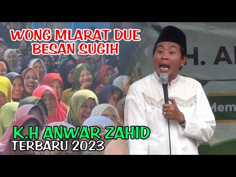 K.H Anwar Zahid Terbaru 2023 | Wong Mlarat Besanan Karo Wong Sugih lucu pol