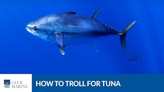 How to Troll for Tuna with Al McGlashan | Club Marine TV