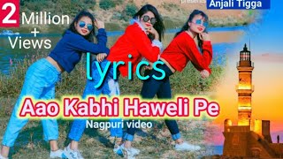 Aao Kabhi Haweli Pe // New Nagpuri lyrics video  song // 2k20
