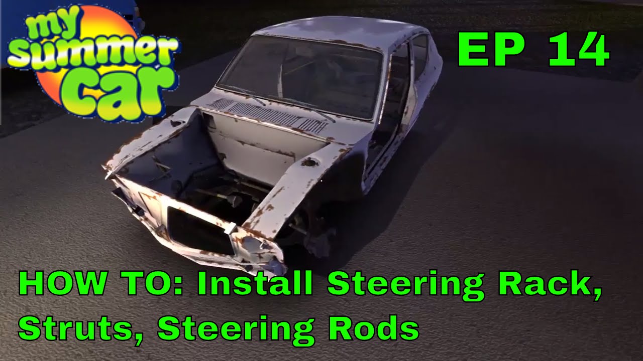 HOW TO My Summer Car Steering Rack, Struts, Steering Rods Ep.14