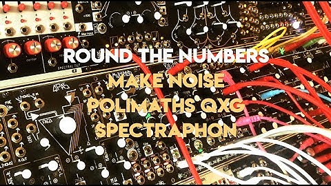 Round the Numbers | Make Noise Polimaths QXG Spectraphon