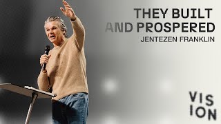 They Built and Prospered | Vision 2023 | Jentezen Franklin