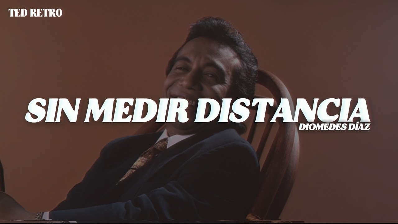 Diomedes Díaz - Sin Medir Distancias (Letra/Lyrics)