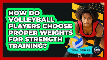 How Do Volleyball Players Choose Proper Weights For Strength Training? - The Volleyball Hub