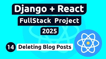 Django and React Project #14 - Deleting Blog Posts