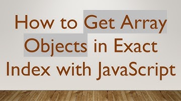 How to Get Array Objects in Exact Index with JavaScript