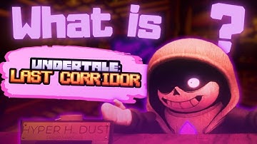 This UNDERTALE FANGAME will BLOW YOUR MIND: Undertale Last Corridor