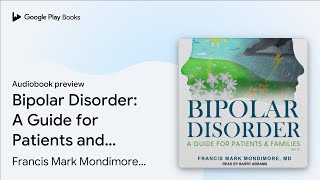 Bipolar Disorder: A Guide for Patients and… by Francis Mark Mondimore, MD · Audiobook preview