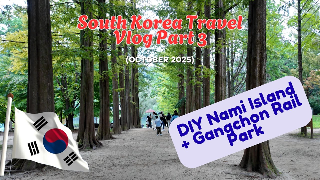 Autumn in Korea (Oct 2025) Part 3: How to DIY ITX Nami Island and Gangchon Rail Bike Park