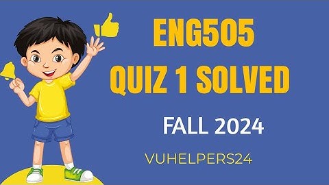 Eng505 Quiz 1 spring 2024 / Eng505 Quiz 1 spring 2024 / Eng505 Current Quiz 1
