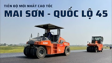 Tiến độ mới nhất cao tốc Bắc - Nam đoạn Mai Sơn - Quốc Lộ 45