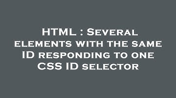 HTML : Several elements with the same ID responding to one CSS ID selector