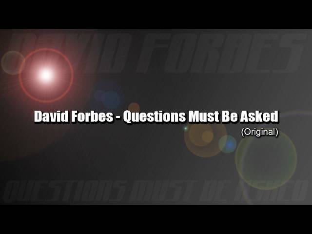 David Forbes - Questions Must Be Asked