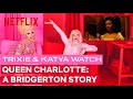 Drag queens trixie mattel  katya react to queen charlotte  i like to watch  netflix