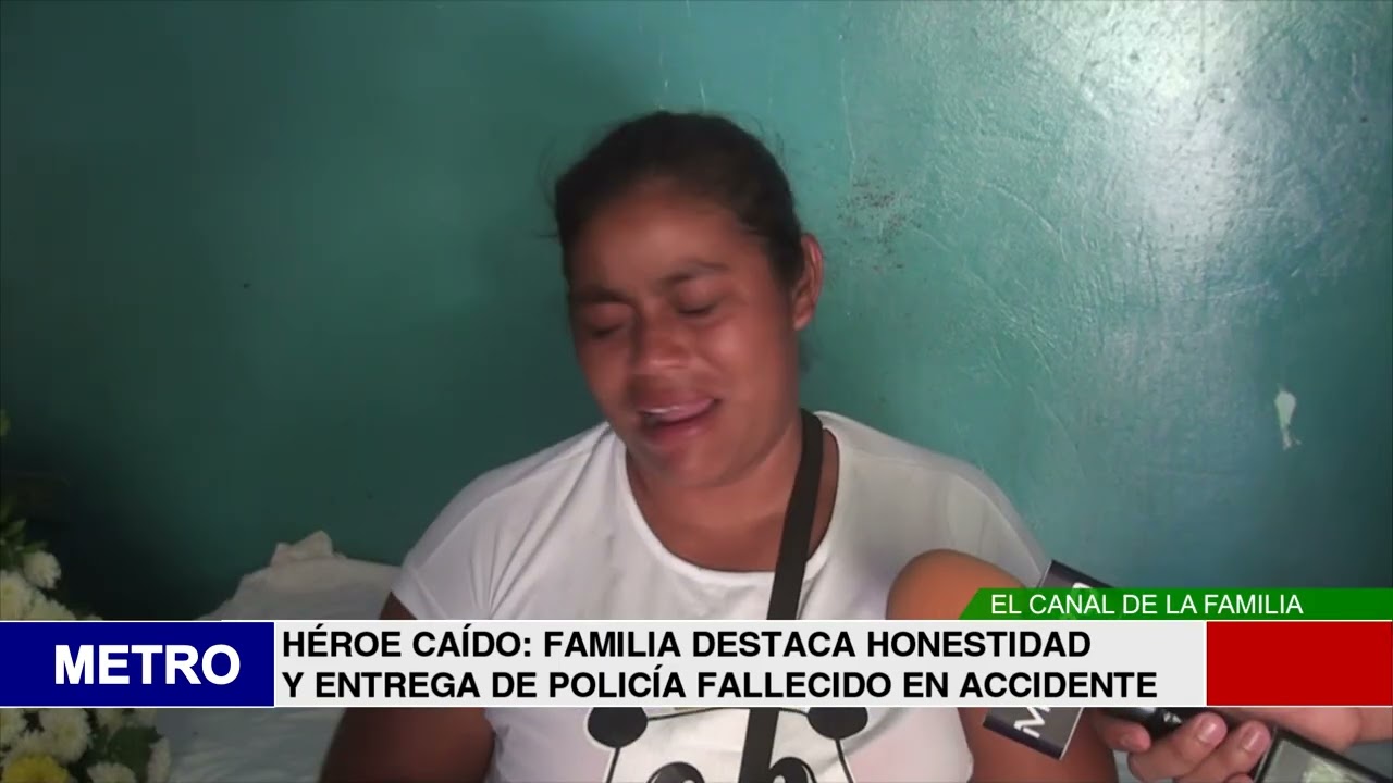 HÉROE CAÍDO FAMILIA DESTACA HONESTIDAD Y ENTREGA DE POLICÍA FALLECIDO EN ACCIDENTE