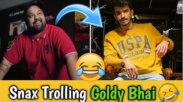 😛Snax Trolling Goldy Bhai 😂❤️SAMSUNG,A3,A5,A6,A7,J2,J5,J7,S5,S6,S7,59,A10,A20,A30