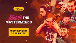 IGLs: The Masterminds  What's It Like To Be an IGL? | VCT Americas | VALORANT