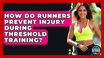 How Do Runners Prevent Injury During Threshold Training? - Running Beyond Limits