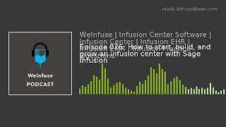 Episode 026: How to start, build, and grow an infusion center with Sage Infusion