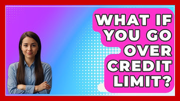 What If You Go Over Credit Limit? - CreditGuide360.com