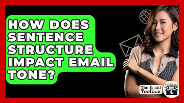 How Does Sentence Structure Impact Email Tone? - TheEmailToolbox.com