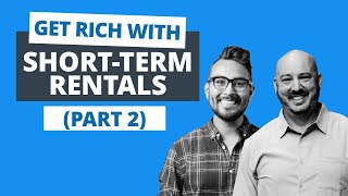 Building Massive Wealth w/ Short-Term Rental Investing (Part 2)