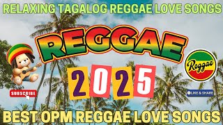 TOP TAGALOG REGGAE LOVE SONGS 2025 🌿 BEST OPM REGGAE MIX 🍉 RELAXING FILIPINO ISLAND MOOD 🍍
