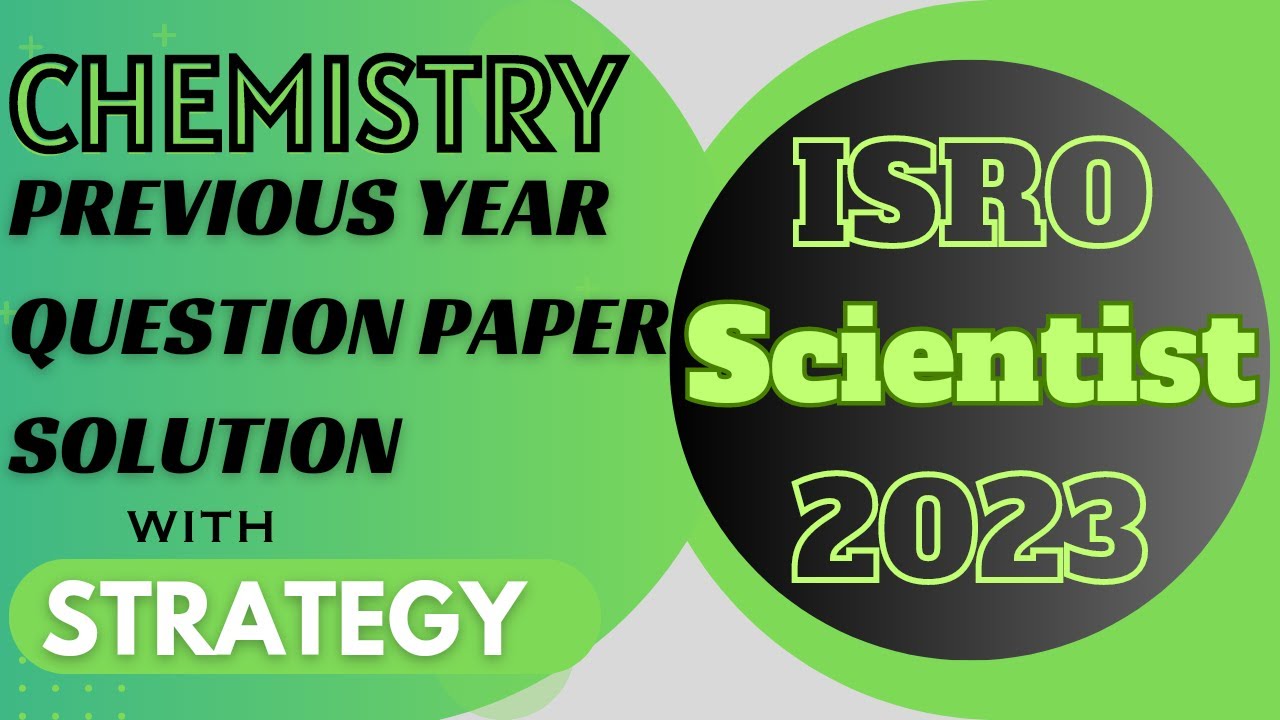ISRO Scientist Previous Year paper DETAILED Solution with Strategy‖ Chemistry‖ ISRO Recruitment 2023