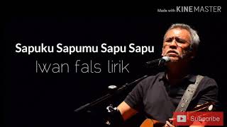 Sapuku Sapumu Sapu Sapu Lirik - Iwan fals